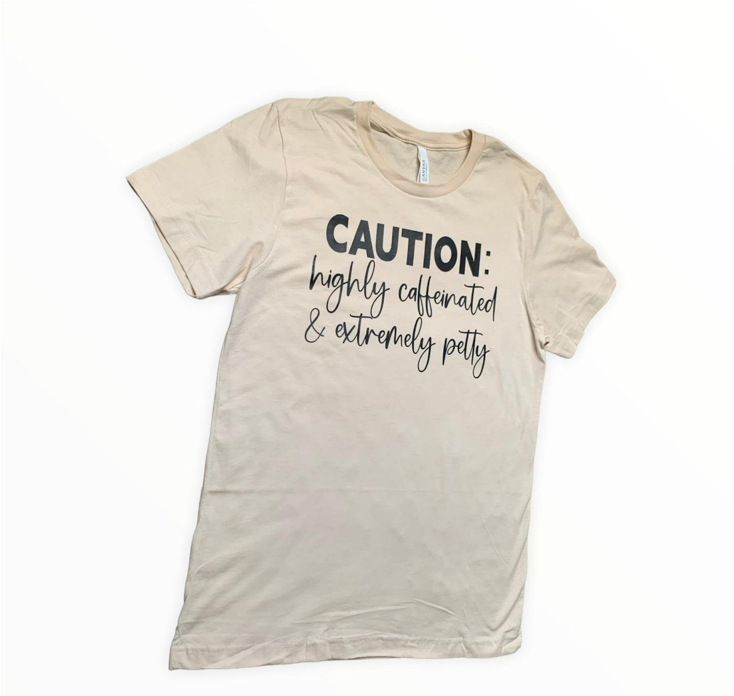 Caution: Highly Caffeinated & Extremely Petty T-Shirt