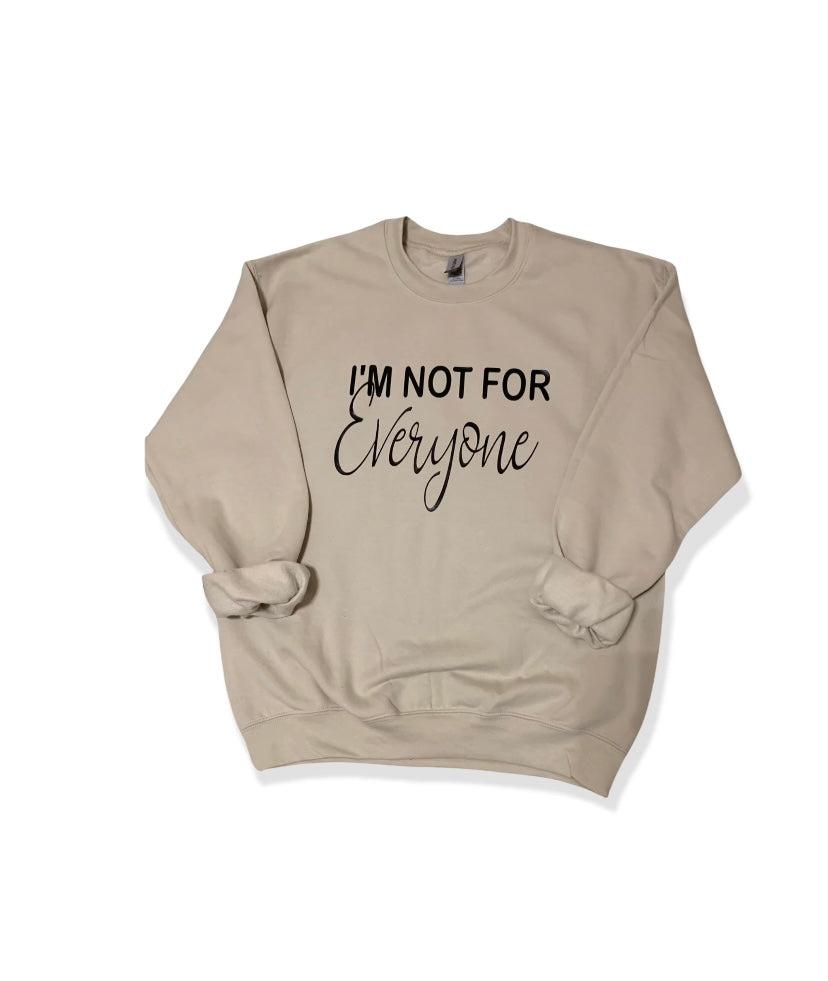 I'm Not for Everyone Sweatshirt