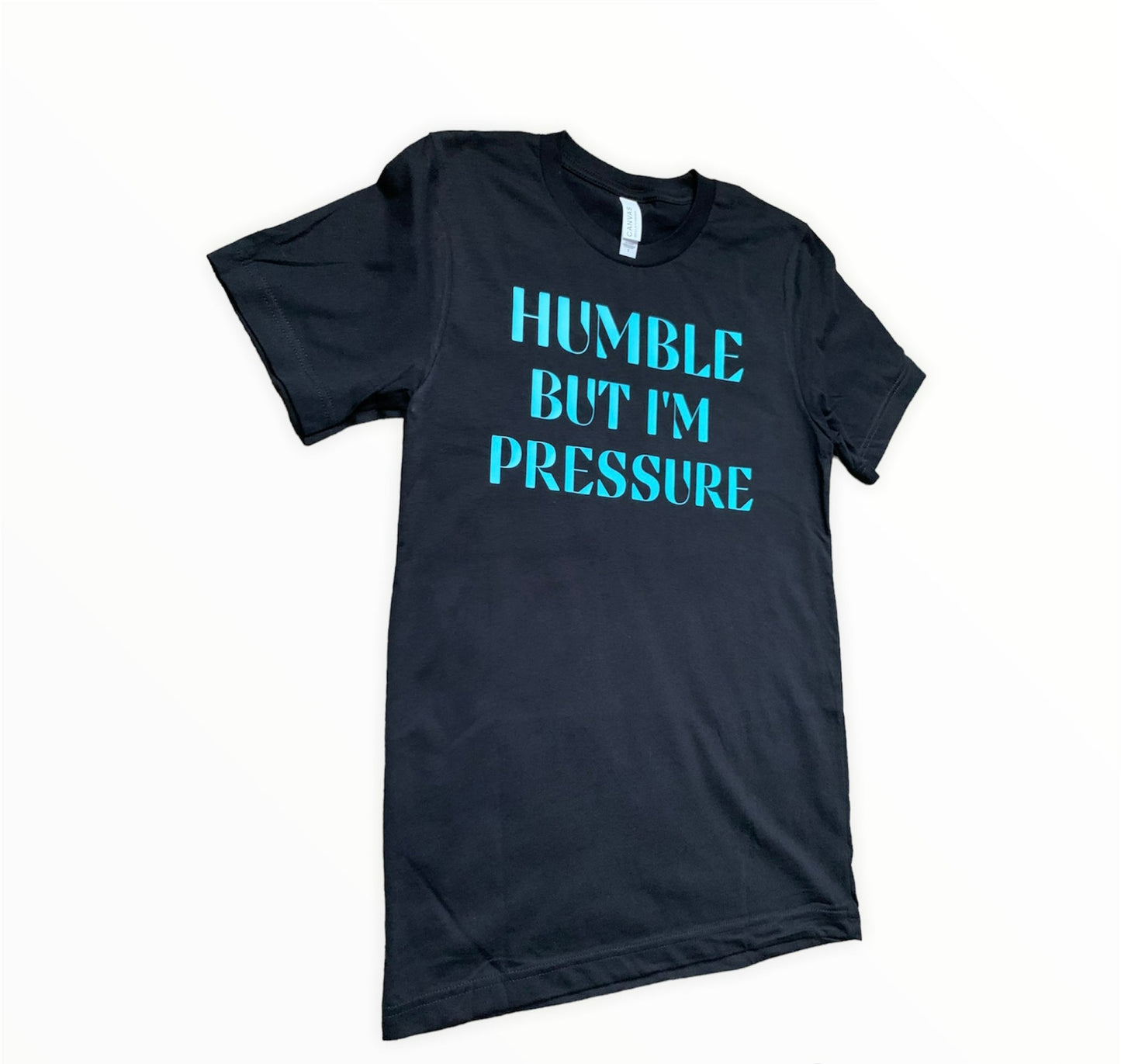 Humble But I'm Pressure T-Shirt