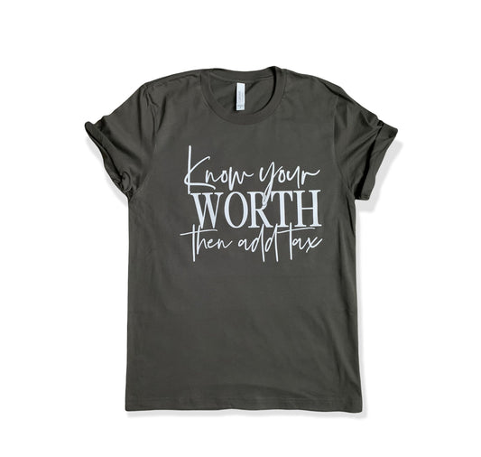 Know your worth then add tax t-shirt