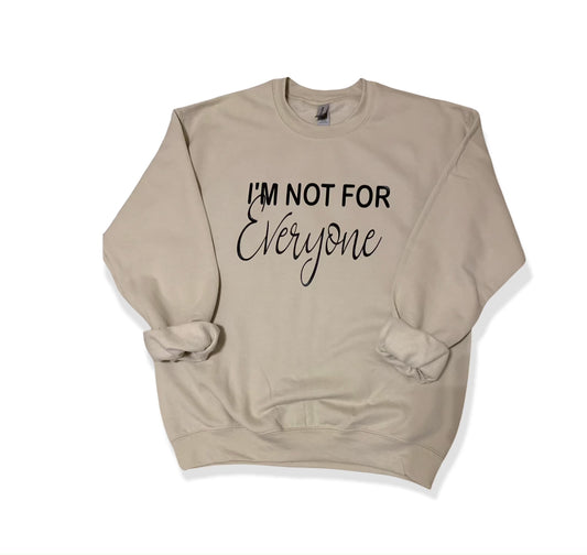 I'm Not for Everyone Sweatshirt